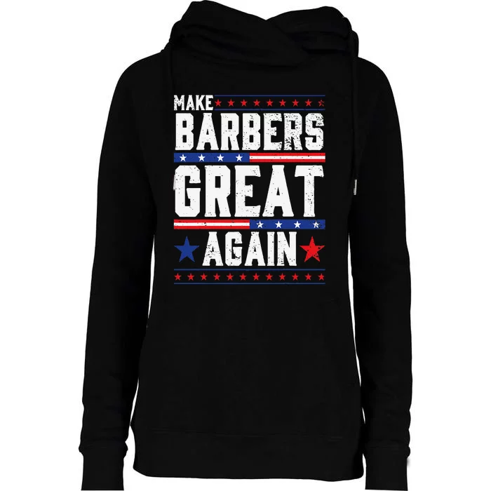 Make Barbers Great Again Barbers For Trump 2024 Gift Womens Funnel Neck Pullover Hood