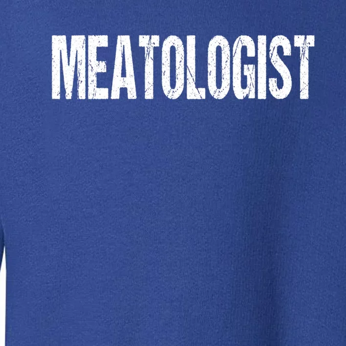 Meatologist Bbq Grill Barbecue Gift Toddler Sweatshirt