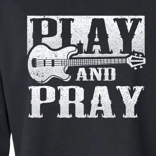 Musician Bass Guitar Player Christian Guitar Play And Pray Cropped Pullover Crew