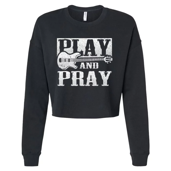 Musician Bass Guitar Player Christian Guitar Play And Pray Cropped Pullover Crew