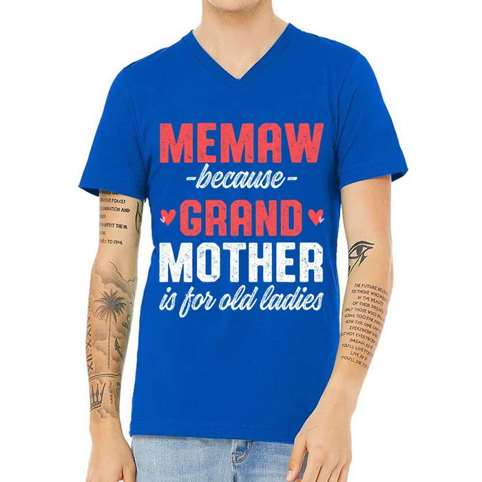 Memaw Because Grandmother Memaw For Grandma Best Memaw Gift V-Neck T-Shirt