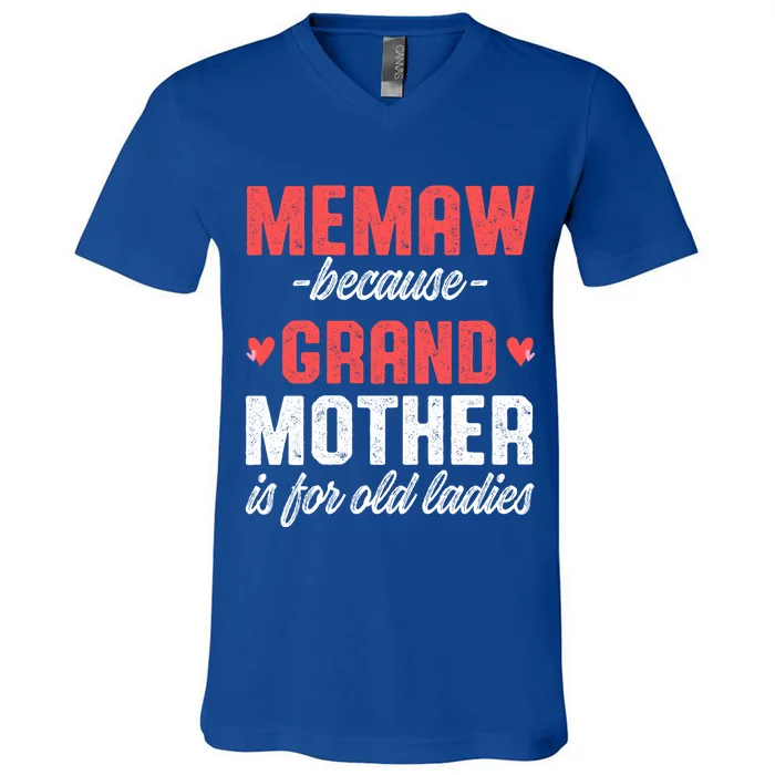 Memaw Because Grandmother Memaw For Grandma Best Memaw Gift V-Neck T-Shirt