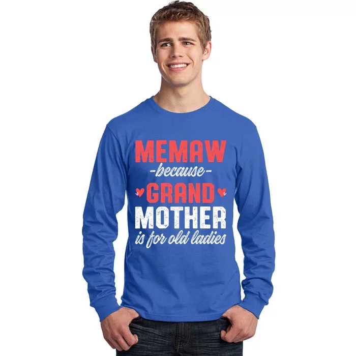 Memaw Because Grandmother Memaw For Grandma Best Memaw Gift Tall Long Sleeve T-Shirt