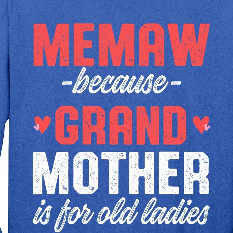 Memaw Because Grandmother Memaw For Grandma Best Memaw Gift Tall Long Sleeve T-Shirt