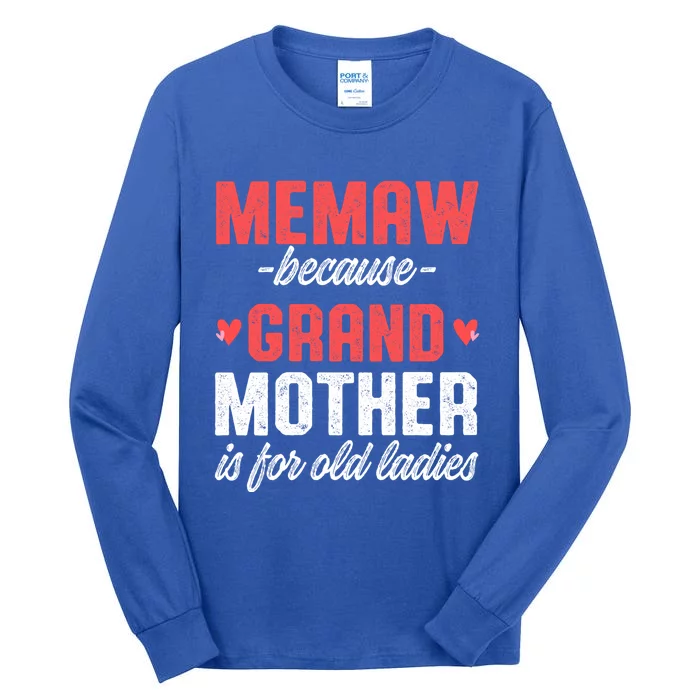 Memaw Because Grandmother Memaw For Grandma Best Memaw Gift Tall Long Sleeve T-Shirt