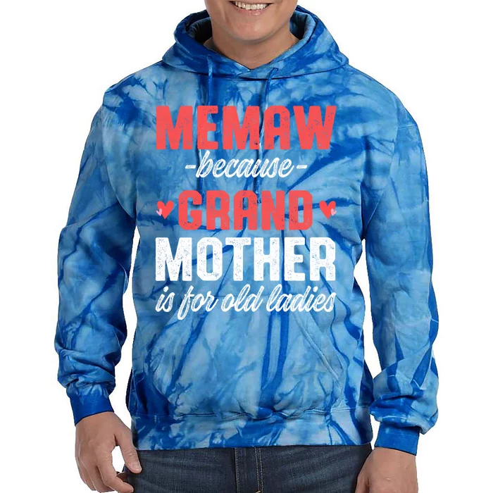 Memaw Because Grandmother Memaw For Grandma Best Memaw Gift Tie Dye Hoodie