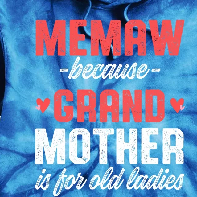 Memaw Because Grandmother Memaw For Grandma Best Memaw Gift Tie Dye Hoodie