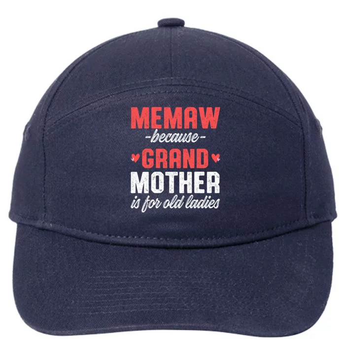 Memaw Because Grandmother Memaw For Grandma Best Memaw Gift 7-Panel Snapback Hat