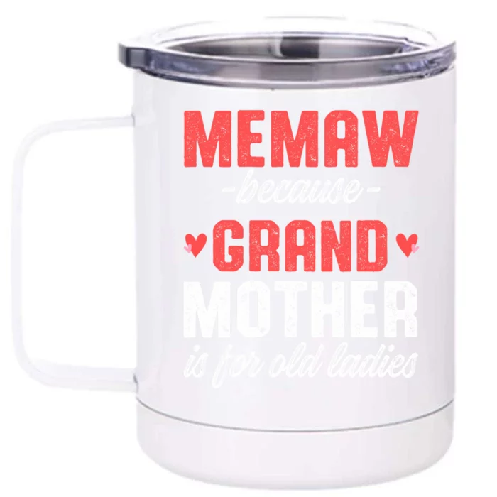 Memaw Because Grandmother Memaw For Grandma Best Memaw Gift Front & Back 12oz Stainless Steel Tumbler Cup