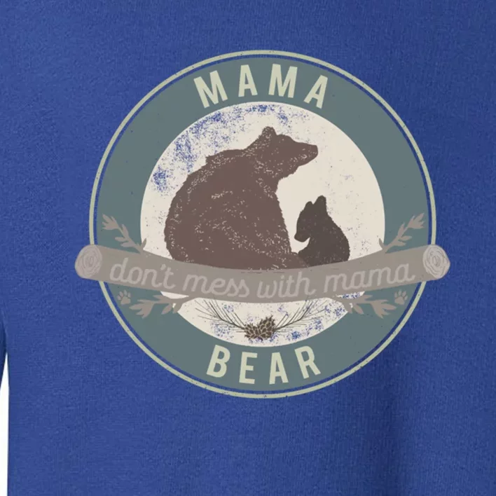 Mama Bear Great Gift Don't Mess With Mama Great Gift Camping Outdoorsy Mom Gift Toddler Sweatshirt