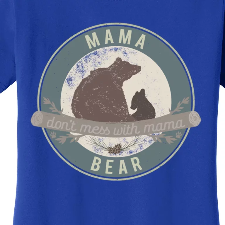 Mama Bear Great Gift Don't Mess With Mama Great Gift Camping Outdoorsy Mom Gift Women's T-Shirt