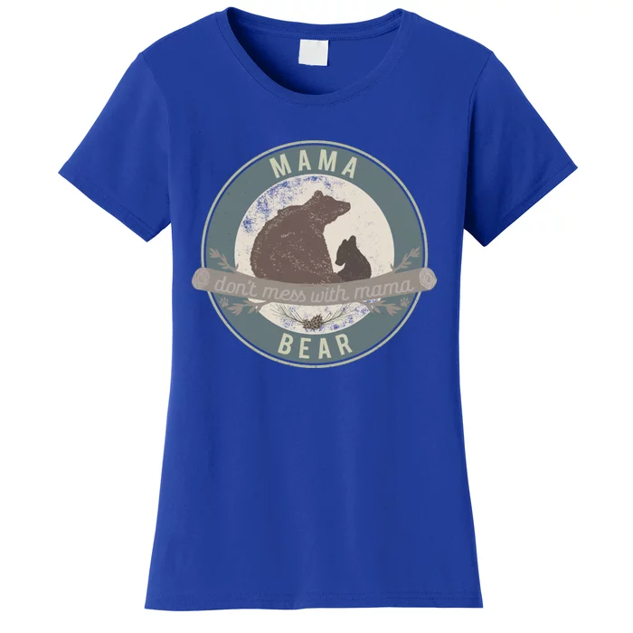 Mama Bear Great Gift Don't Mess With Mama Great Gift Camping Outdoorsy Mom Gift Women's T-Shirt