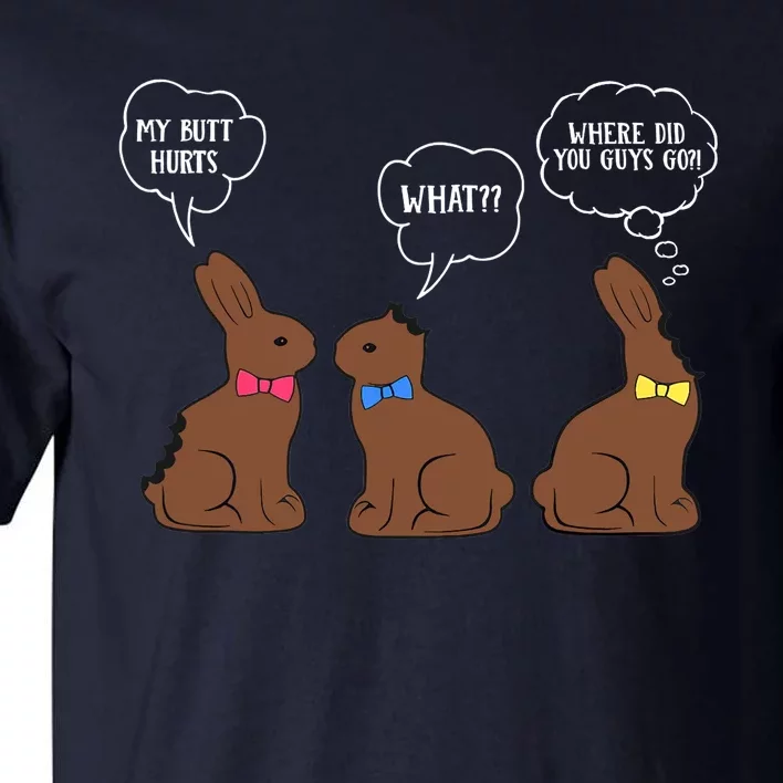 My Butt Hurts Chocolate Bunny Easter Funny Tall T-Shirt