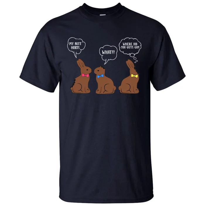 My Butt Hurts Chocolate Bunny Easter Funny Tall T-Shirt