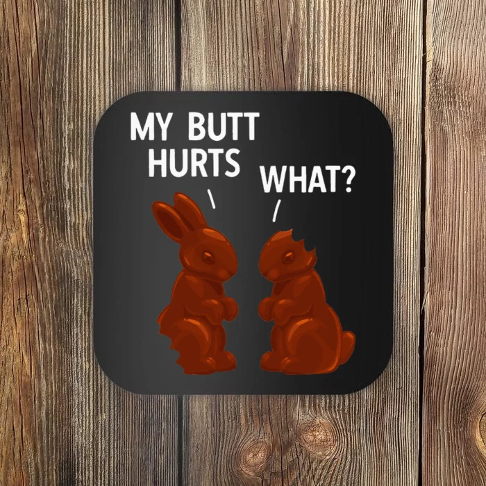 My Butt Hurts Chocolate Bunny Funny Easter Coaster