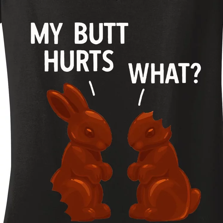 My Butt Hurts Chocolate Bunny Funny Easter Women's V-Neck T-Shirt