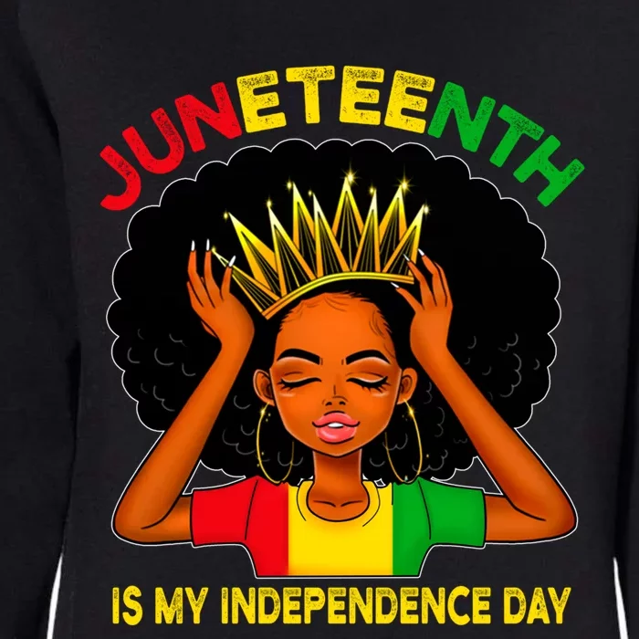 Melanin Black History Month Juneteenth Is My Independence Funny Gift Womens California Wash Sweatshirt