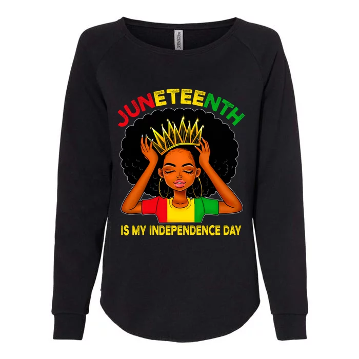 Melanin Black History Month Juneteenth Is My Independence Funny Gift Womens California Wash Sweatshirt