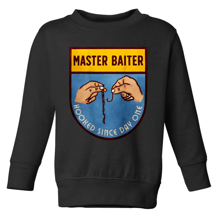 Master Baiter Hooked Since Day One Toddler Sweatshirt