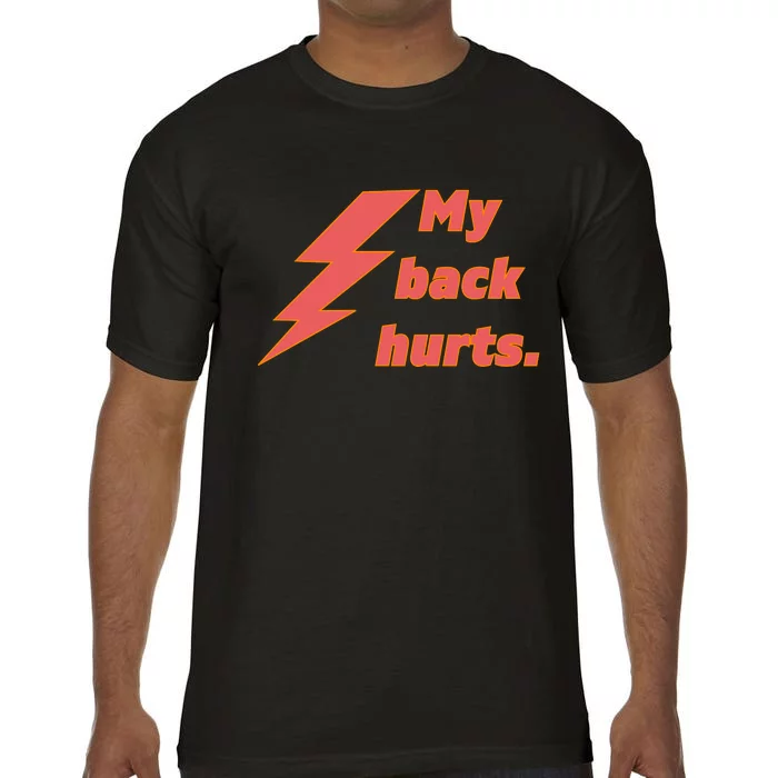 My Back Hurts. Front & Back Comfort Colors T-Shirt