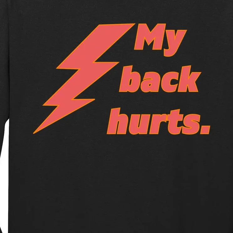 My Back Hurts. Front & Back Tall Long Sleeve T-Shirt