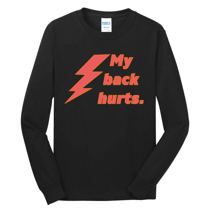 My Back Hurts. Front & Back Tall Long Sleeve T-Shirt