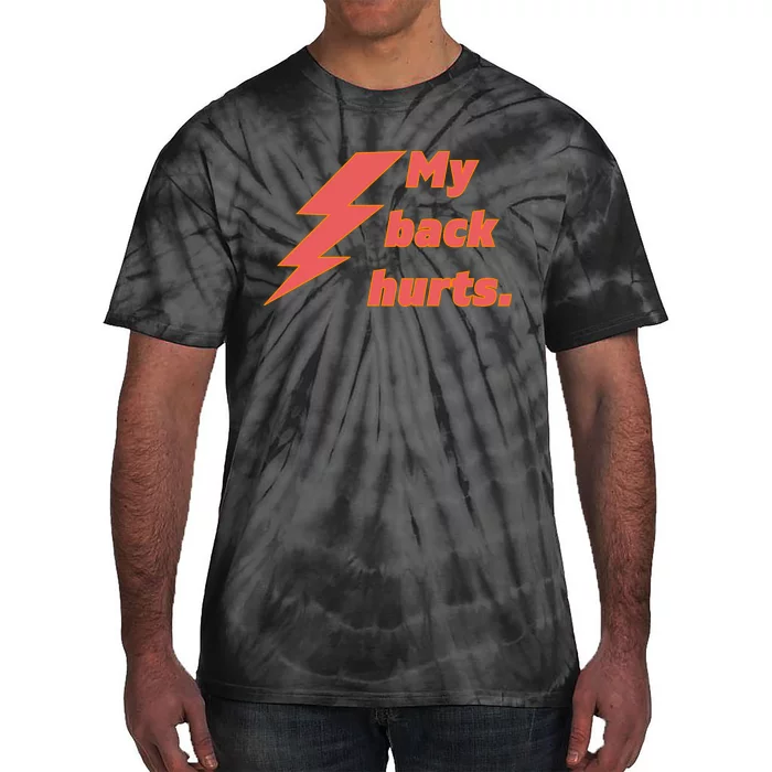 My Back Hurts. Front & Back Tie-Dye T-Shirt