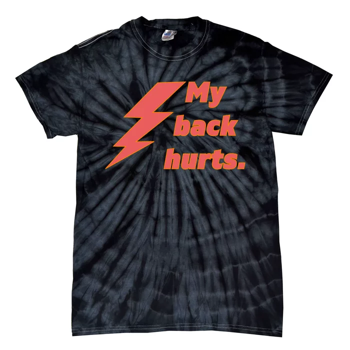 My Back Hurts. Front & Back Tie-Dye T-Shirt