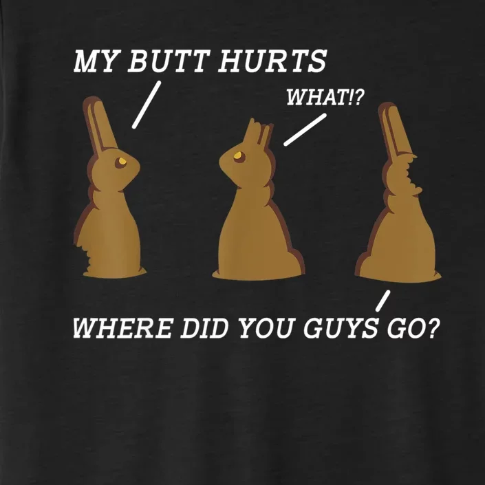 My Butt Hurts Chocolate Bunny Easter Day Funny ChromaSoft Performance T-Shirt