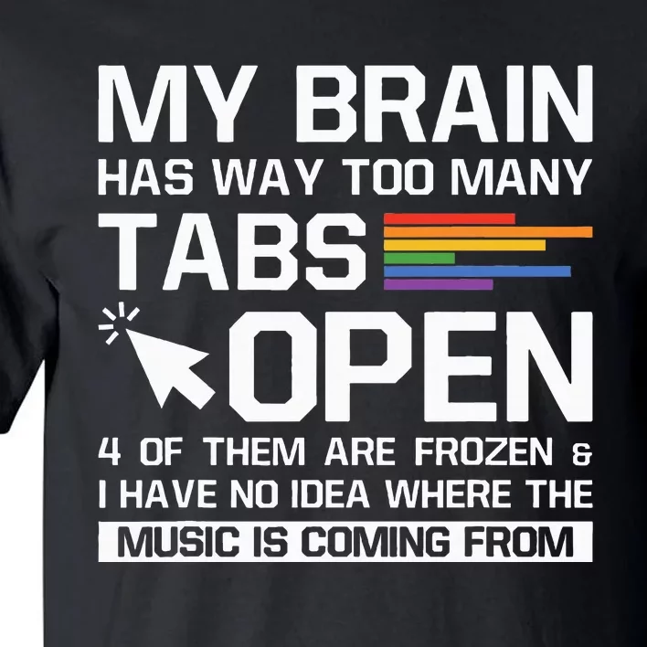 My Brain Has Way Too Many Tabs Open Software Developer Nerd Tall T-Shirt