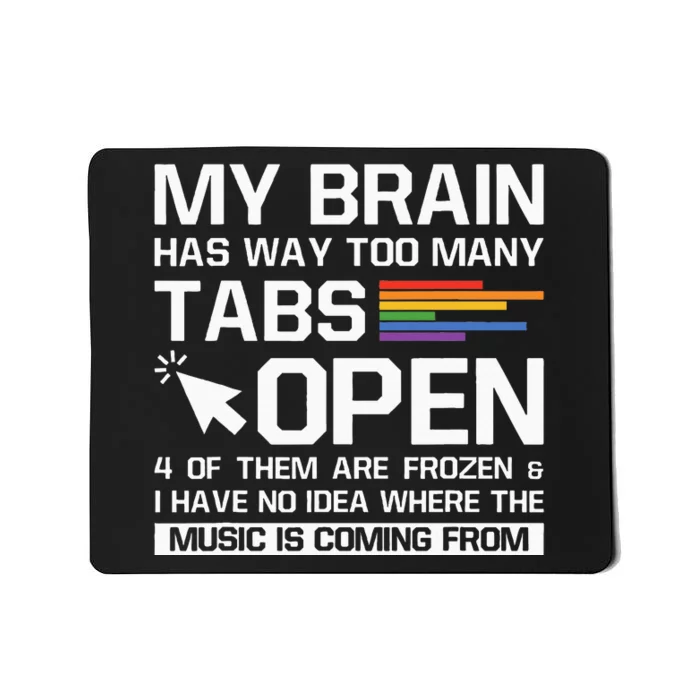 My Brain Has Way Too Many Tabs Open Software Developer Nerd Mousepad