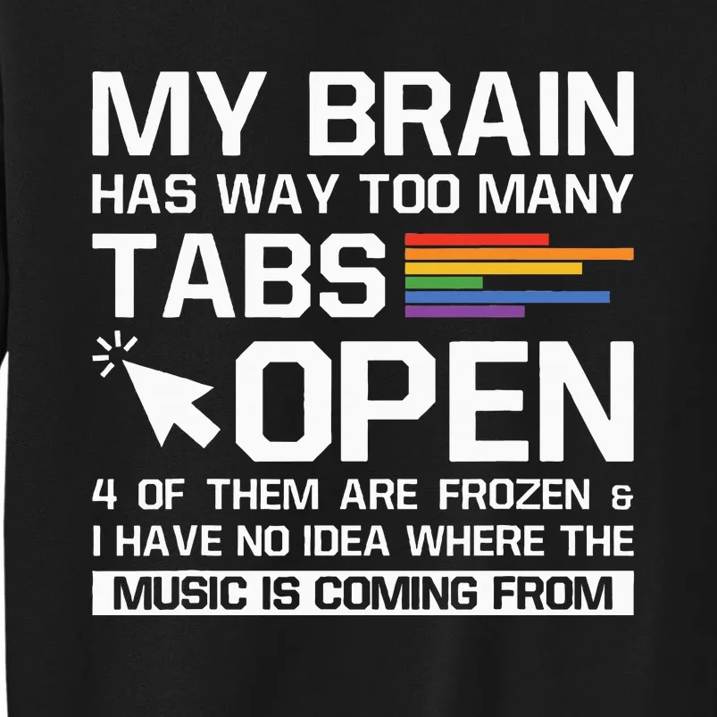 My Brain Has Way Too Many Tabs Open Software Developer Nerd Tall Sweatshirt