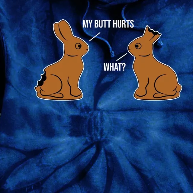 My Butt Hurts Chocolate Easter Bunny Funny Tie Dye Hoodie