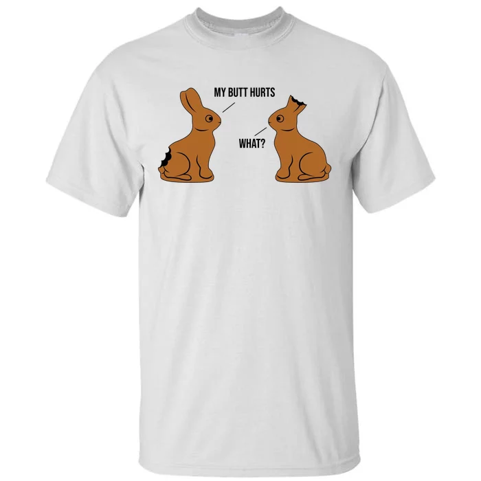 My Butt Hurts Chocolate Easter Bunny Funny Tall T-Shirt