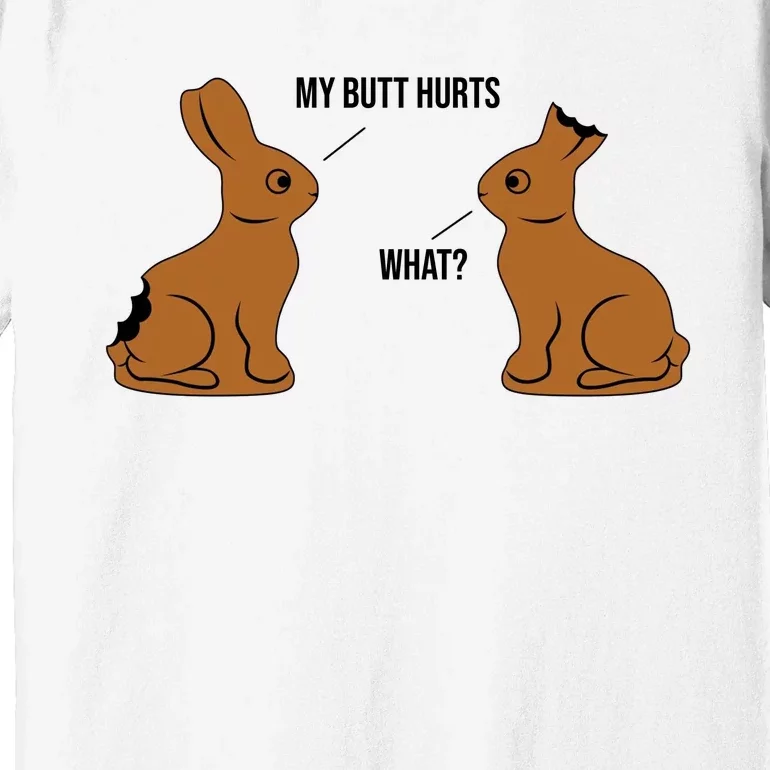 My Butt Hurts Chocolate Easter Bunny Funny Premium T-Shirt