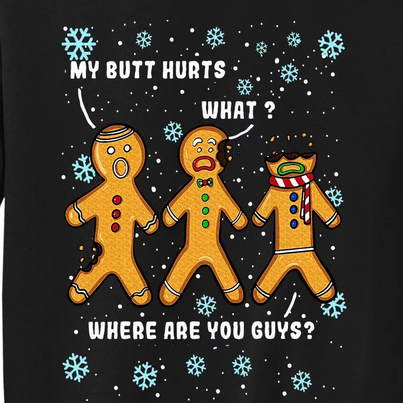 My Butt Hurts Funny Christmas Cookie Gingerbread Man What Tall Sweatshirt