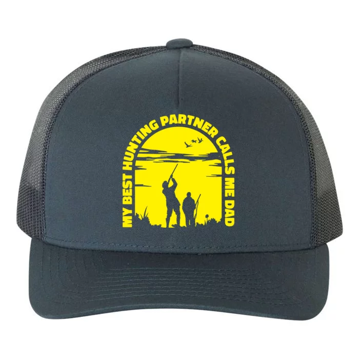 My Best Hunting Partner Calls Me Dad Proud Father Quote Hunt Gift Yupoong Adult 5-Panel Trucker Hat