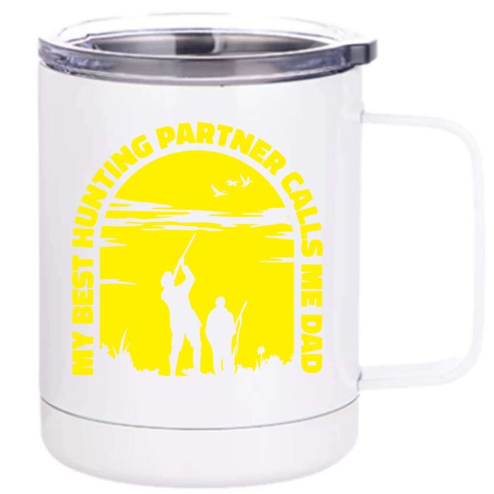 My Best Hunting Partner Calls Me Dad Proud Father Quote Hunt Gift Front & Back 12oz Stainless Steel Tumbler Cup