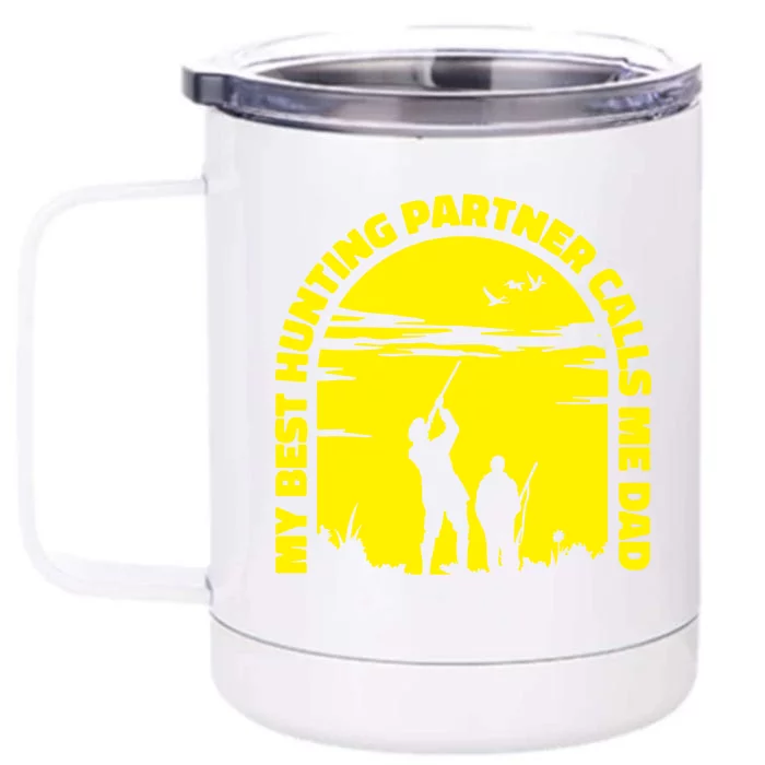 My Best Hunting Partner Calls Me Dad Proud Father Quote Hunt Gift Front & Back 12oz Stainless Steel Tumbler Cup