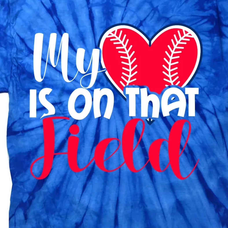 My Baseball Heart Is On That Field Gift Tie-Dye T-Shirt