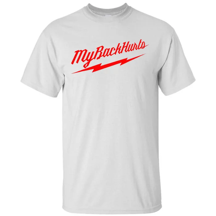 My Back Hurts Tall T-Shirt