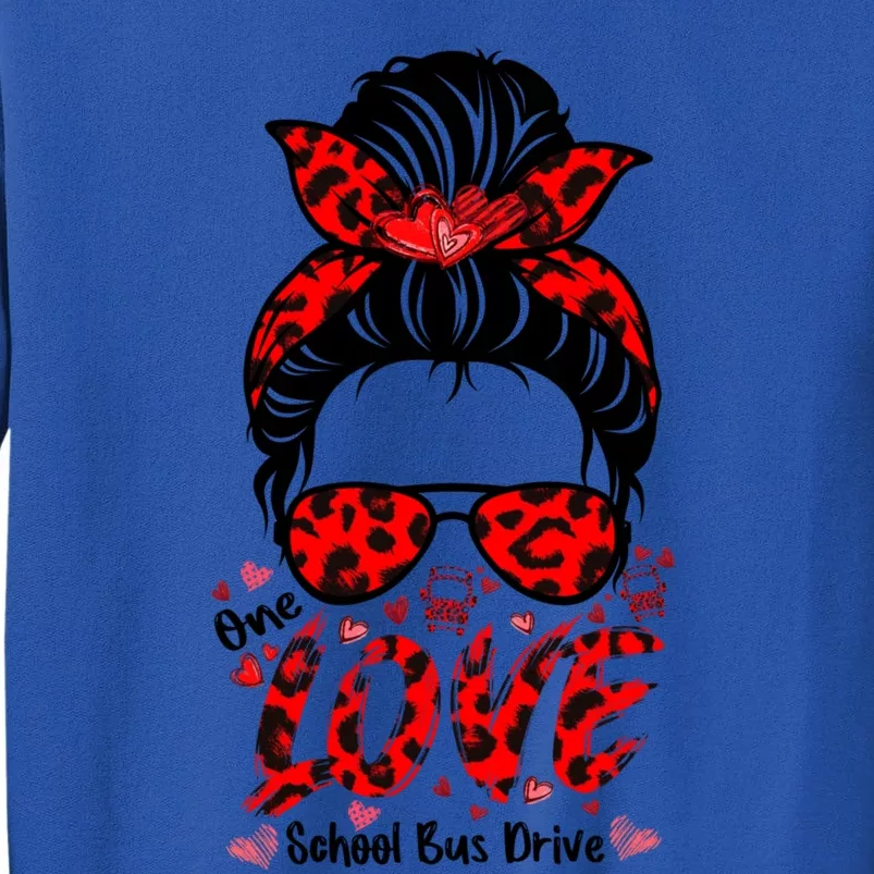 Messy Bun Hair One Loved School Bus Driver Valentine's Day Gift Tall Sweatshirt