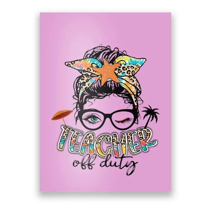 Messy Bun Hair Teacher Off Duty Summer End Of School Poster