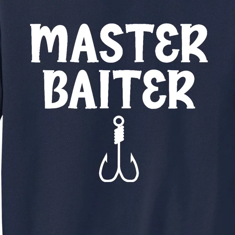 Master Baiter Humor Joke Tee for Fishing Lovers Tall Sweatshirt