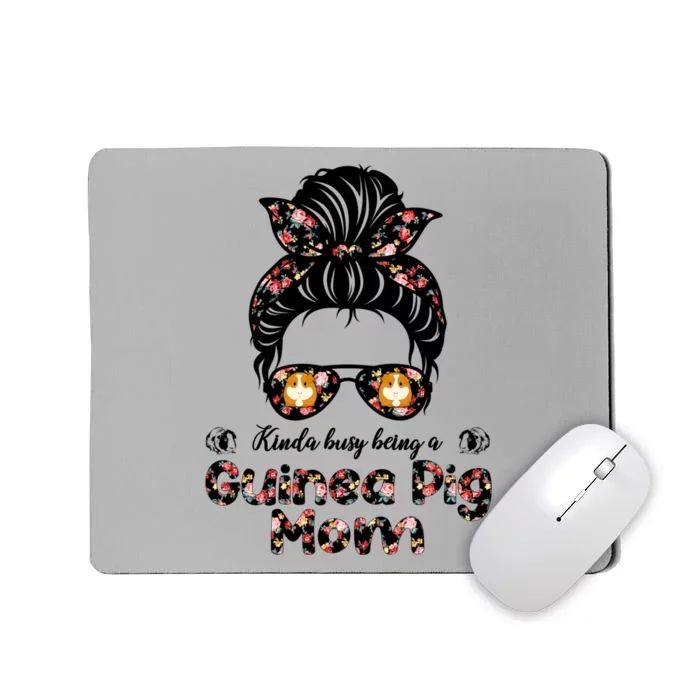 Messy Bun Hair Floral Kinda Busy Being A Guinea Pig Mom Gift Mousepad