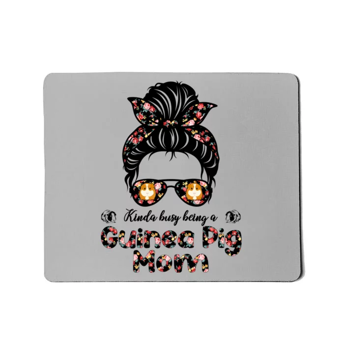 Messy Bun Hair Floral Kinda Busy Being A Guinea Pig Mom Gift Mousepad