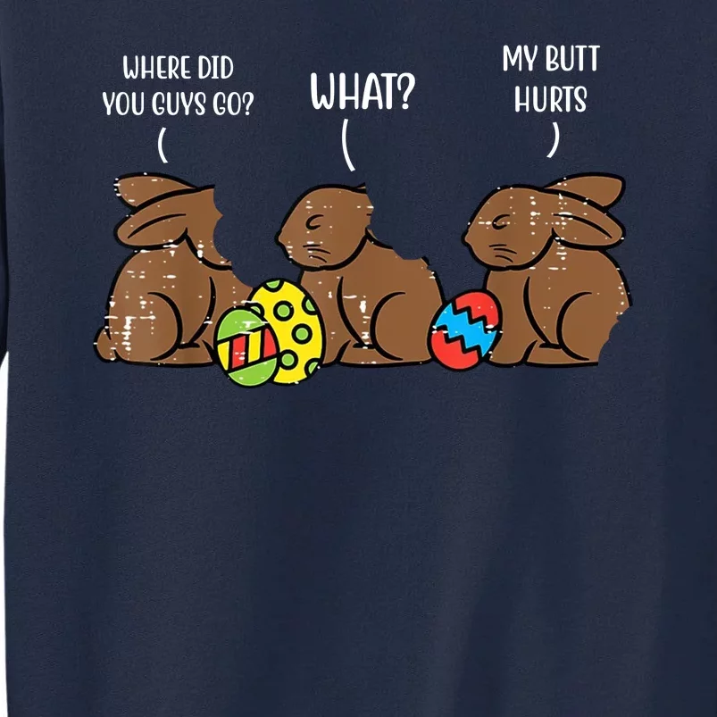 My Butt Hurts Funny Bitten Chocolate Bunny Easter Tall Sweatshirt