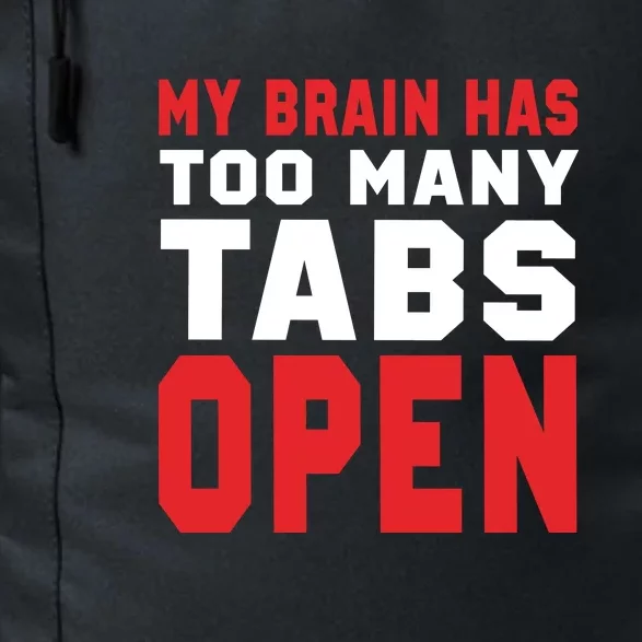 My Brain Has Too Many Tabs Open Daily Commute Backpack