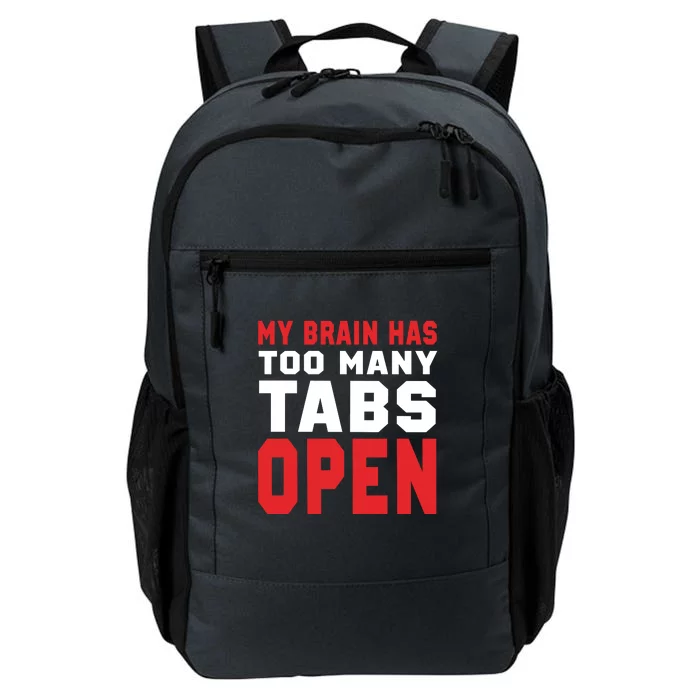 My Brain Has Too Many Tabs Open Daily Commute Backpack