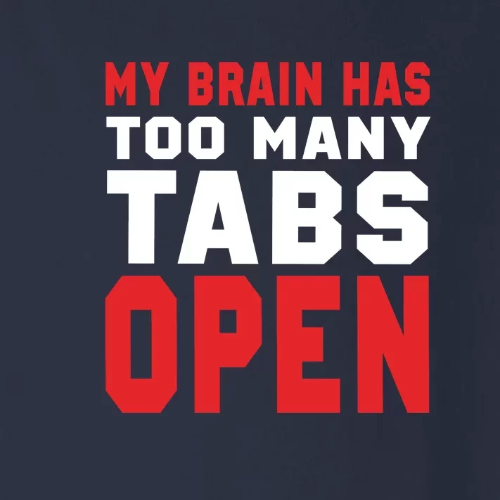 My Brain Has Too Many Tabs Open Toddler Long Sleeve Shirt